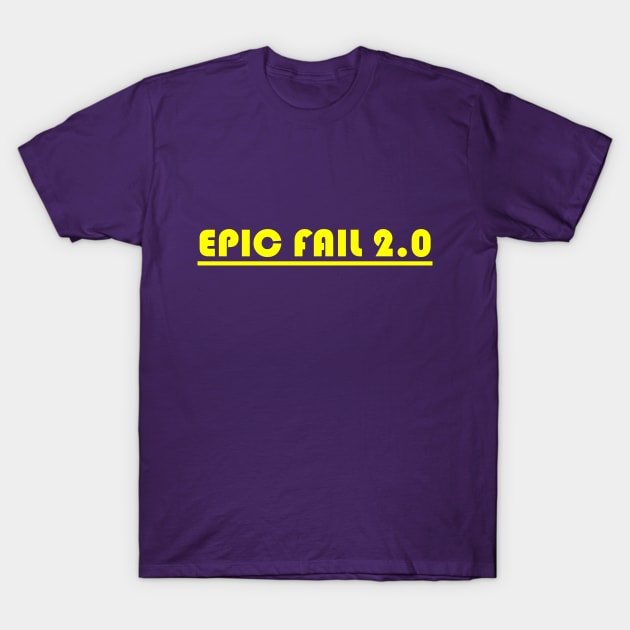 EPIC FAIL 2.0 T-Shirt by Maries Papier Bleu